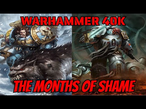Warhammer 40k - Months of Shame EXPLAINED