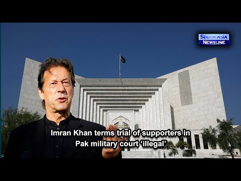Imran Khan terms trial of supporters in Pak military court ‘illegal’