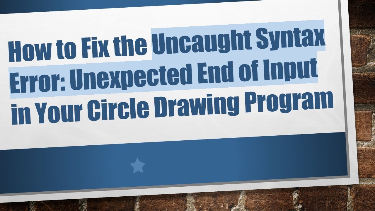 How to Fix the Uncaught Syntax Error: Unexpected End of Input in Your Circle Drawing Program