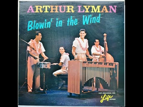 Arthur Lyman - Blowin' in The Wind