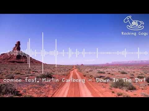 oomiee feat. Martin Carlberg - Down In The Dirt [Rocking Cogs]