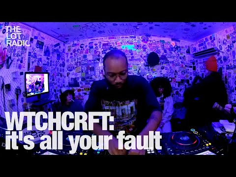 WTCHCRFT: it’s all your fault @TheLotRadio 12-06-2023