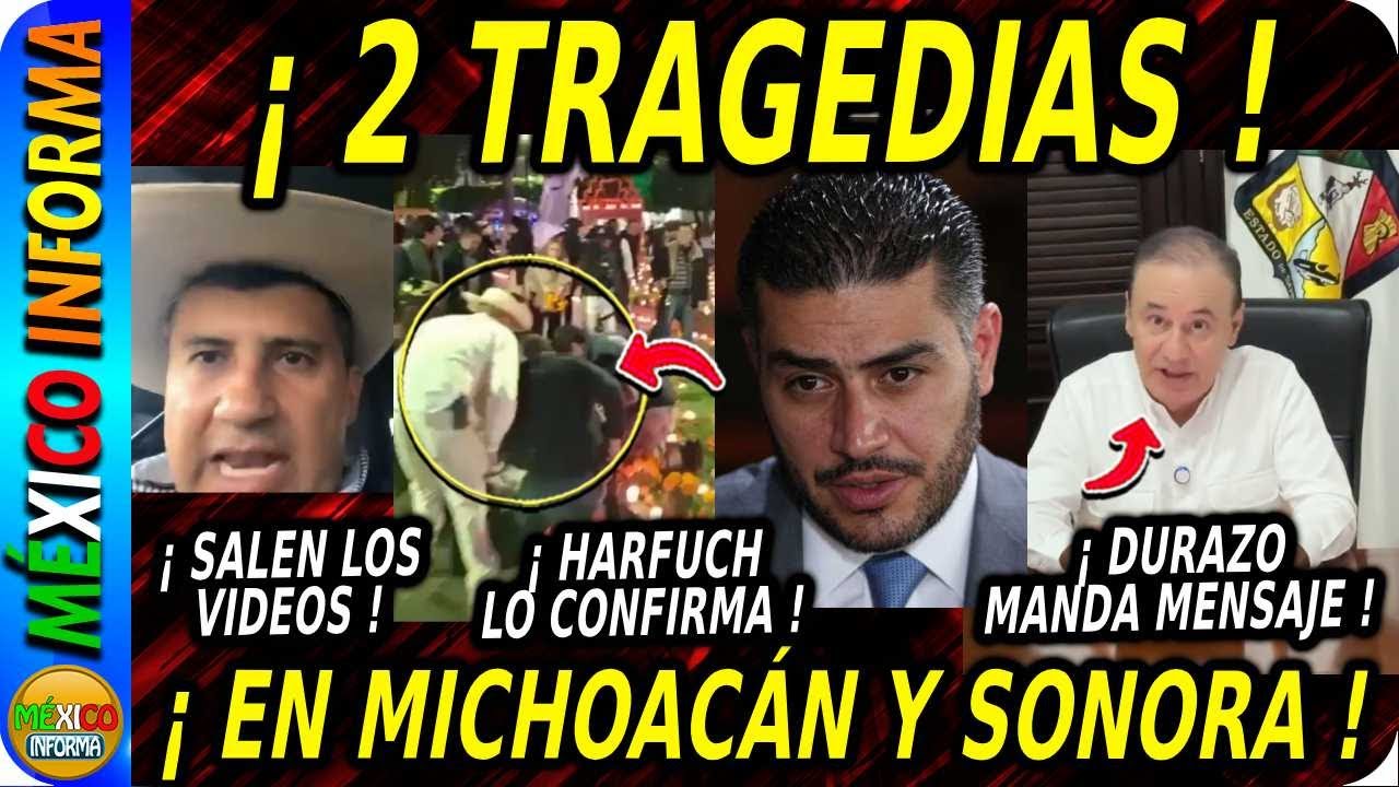 TRAGEDIAS EN SONORA Y MICHOACAN. YA CULPAN A SHEINBAUM. ESTO ES LO QUE SE SABE.