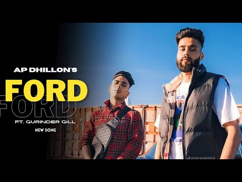 AP Dhillon - Ford (New Song) Gurinder Gill | Shinda Kahlon | Punjabi Song | AP Dhillon New Song