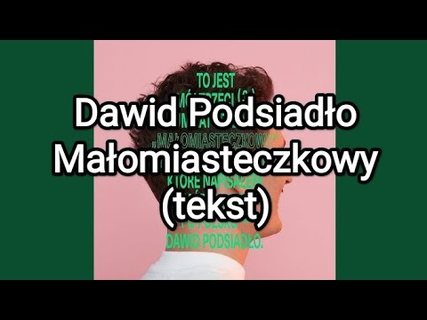 Dawid Podsiadło - Małomiasteczkowy (tekst)