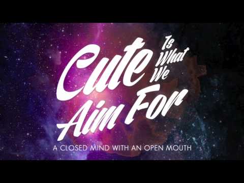 Cute Is What We Aim For -  