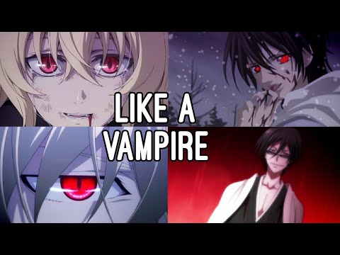 Vampire Anime Mix - Like A Vampire - (AMV) - *Thank you for 80k Subs*
