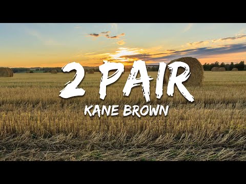 Kane Brown - 2 Pair (Lyrics)