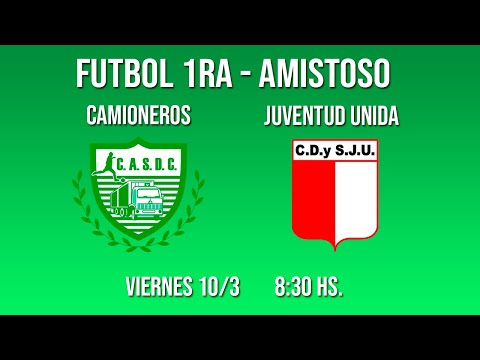 Amistoso: CAMIONEROS vs. JUVENTUD UNIDA