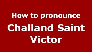 How to pronounce Challand Saint Victor