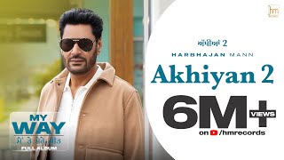 Akhiyan 2 (Official Video) Harbhajan Mann | Babu Singh Maan | Laddi Gill | New Punjabi Songs 2022