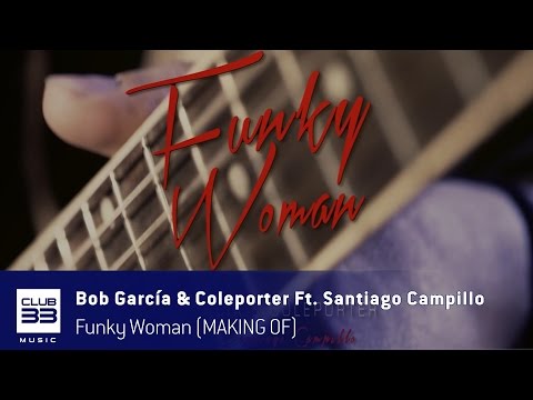 Bob Garcia & Coleporter Feat Santiago Campillo - Funky Woman (MAKING OF)