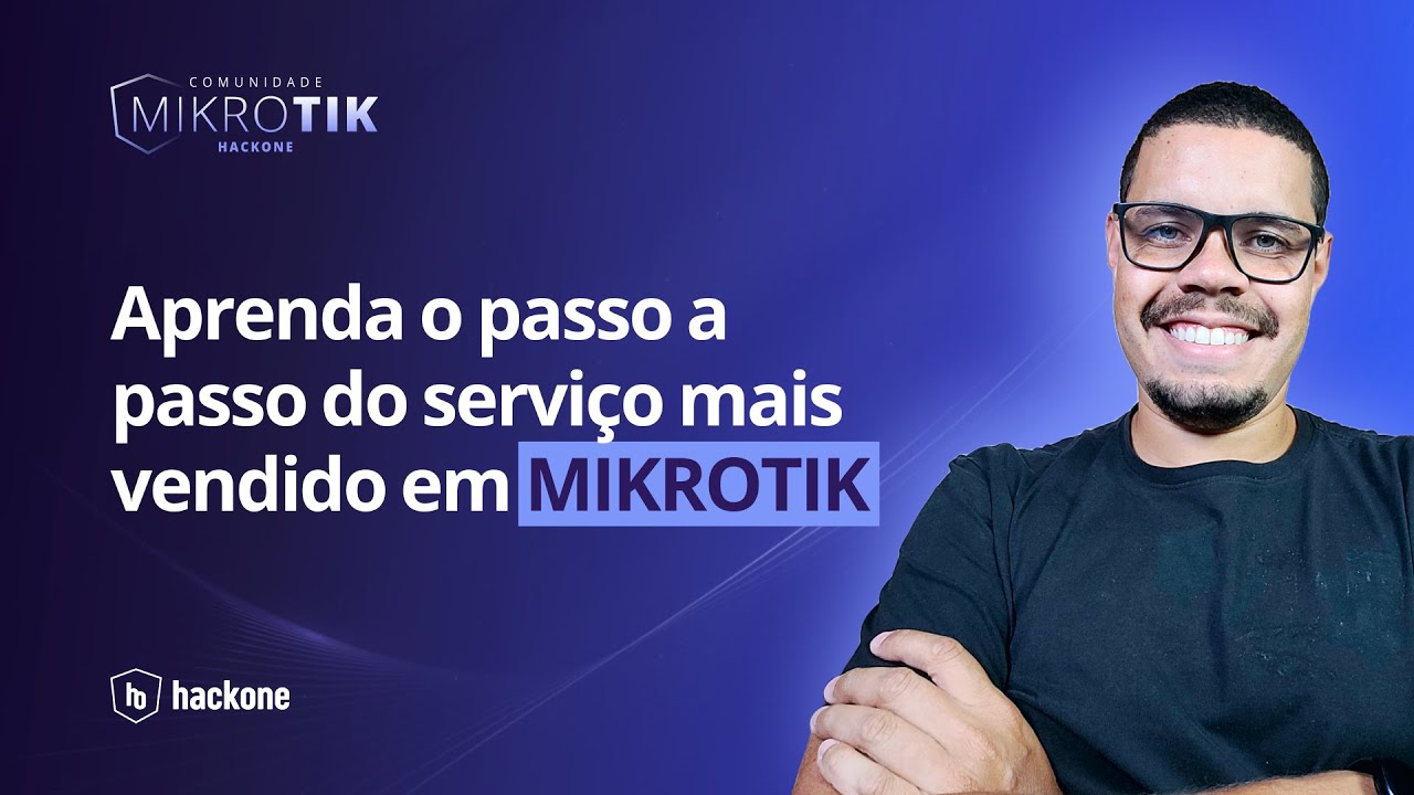 Aprenda o passo a passo do serviço mais vendido em Mikrotik