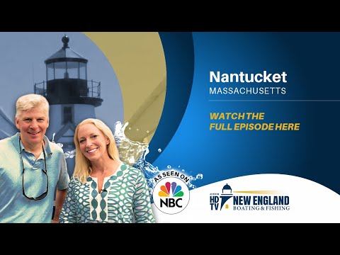 New England Boating: Nantucket, MA (Full Episode)