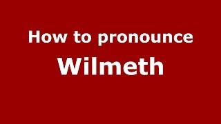 How to pronounce Wilmeth
