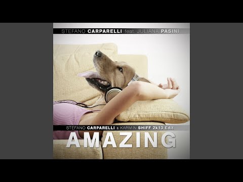 Amazing (Stefano Carparelli & Karmin Shiff 2k13 Mix) (feat. Juliana Pasini)