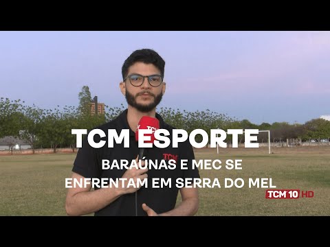 TCM Notícia Esportes - Baraúnas e MEC se enfrentam em Serra do Mel