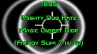 Mighty Dub Katz - Magic Carpet Ride (Fatboy Slim 7&quot; ED) 1995 HQ