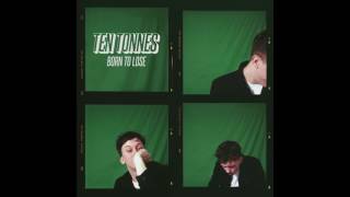 Ten Tonnes - Born To Lose | Official Audio