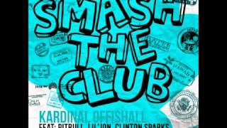 Smash The Club - Kardinal Offishall ft Pitbull, Lil Jon, Clinton Sparks (NEW 2011)
