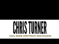Chris Turner – Cool Inside (Written By Ron Walker)