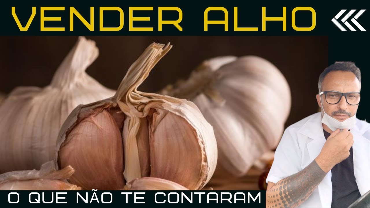 SÉRIE #08.            TUDO SOBRE VENDER ALHO... SEM ENRROLAÇÃO !