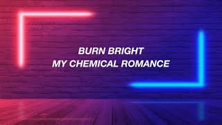 My Chemical Romance - Burn Bright (Lyrics)