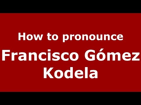 How to pronounce Francisco Gómez Kodela (Spanish/Argentina) - PronounceNames.com