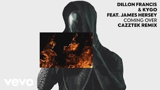 Dillon Francis, Kygo - Coming Over (Cazztek Remix Audio) ft. James Hersey