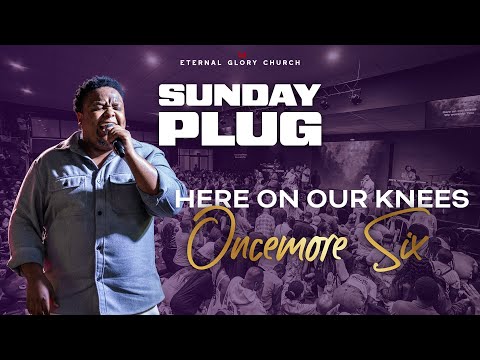 Here On Our Knees - Oncemore Six Live at Eternal Glory Church || The Plug service