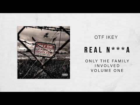 OTF IKEY - Real N***a (Only The Family Involved)