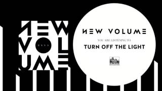 NEW VOLUME - Turn off the Light
