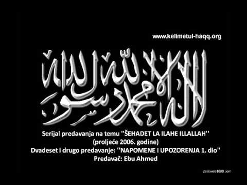 Ebu Ahmed, LA ILAHE ILLALLAH 22. predavanje NAPOMENE I UPOZORENJA 1.  dio