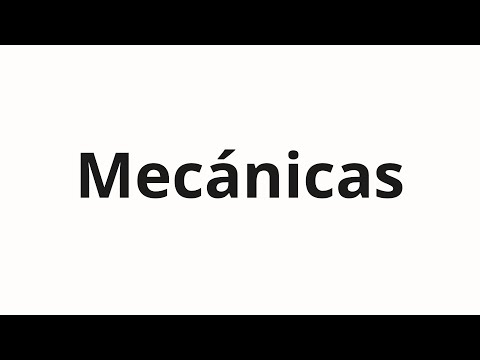 How to pronounce Mecánicas