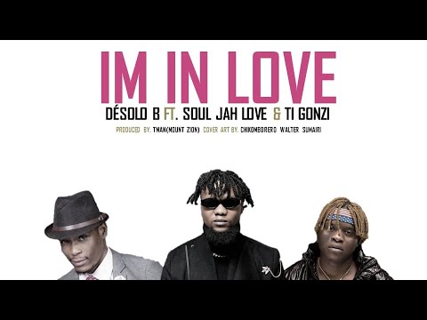Desolo B Ft Souljah Love & TiGonzi-Iam in Love(Official Audio).