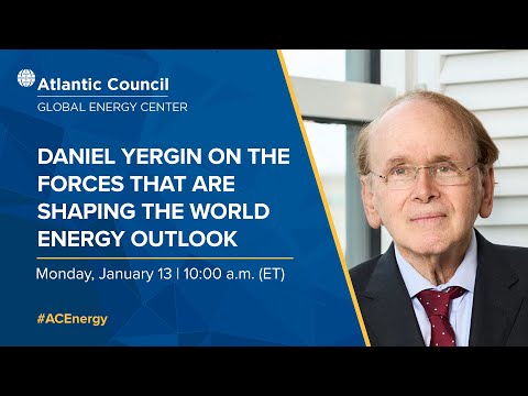Daniel Yergin on the forces that are shaping the world energy outlook