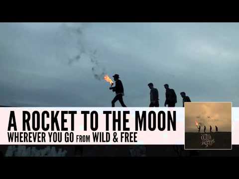 A Rocket To The Moon: Wherever You Go (Audio)
