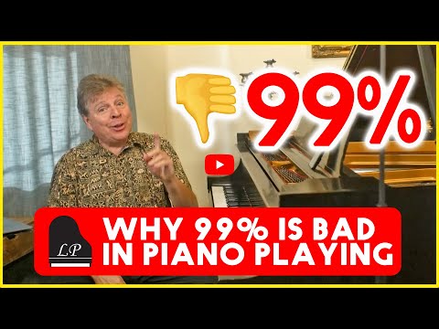Why 99% is Bad in Piano Playing
