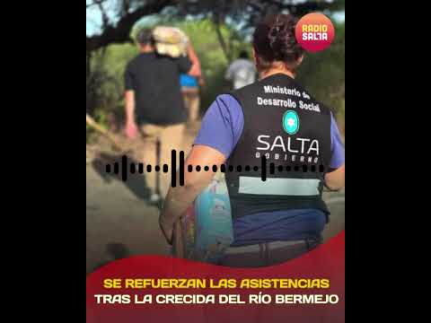 Se refuerzan las asistencias tras la crecida del río Bermejo