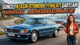 KLASİK OTOMOBİL İTHALATI ŞARTLARI | 2026
