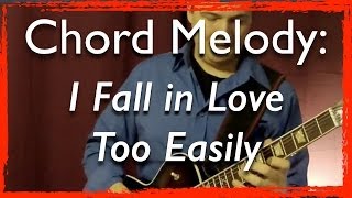 Jazz Guitar Chord Melody: I Fall in Love Too Easily (with improvisation) - Jazz Guitar Lesson