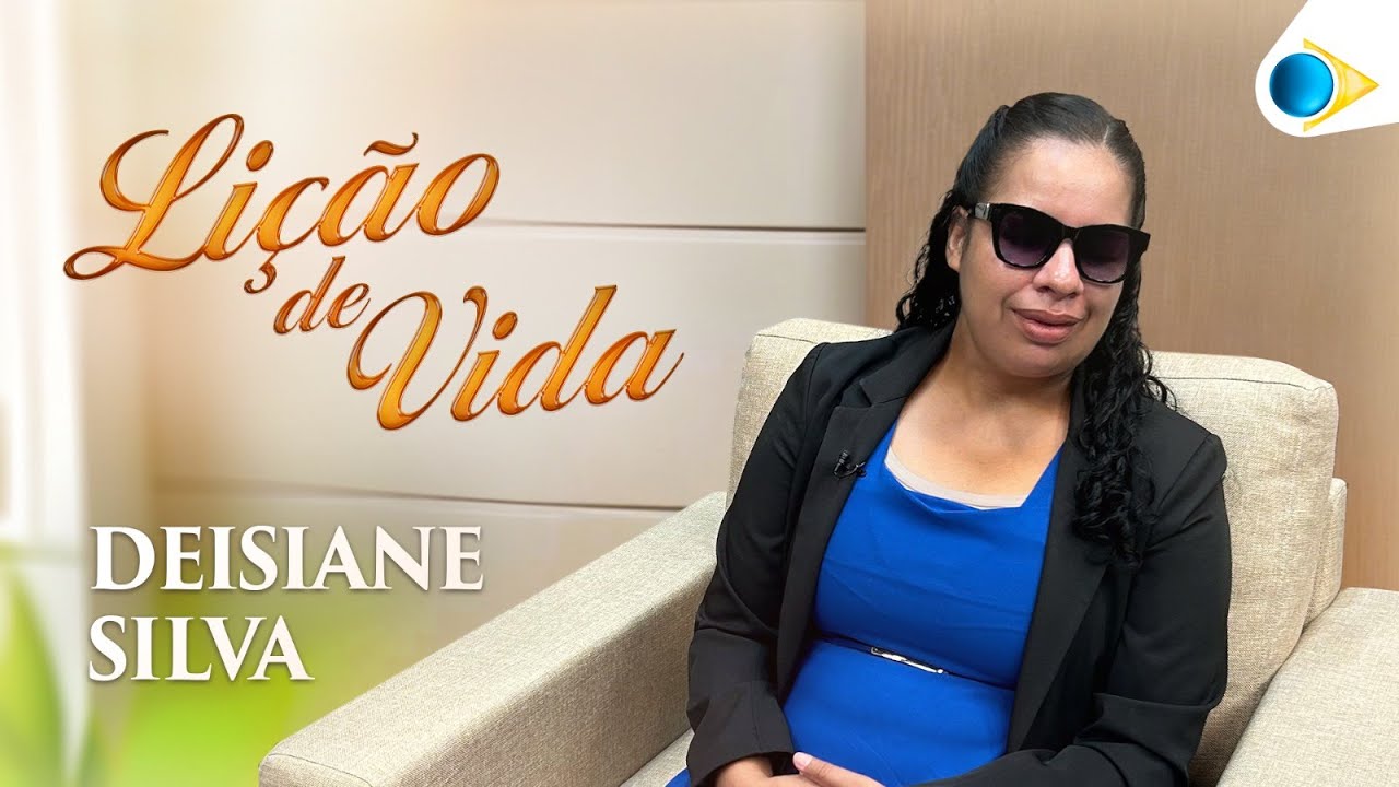 Deisiane Silva | Lição de Vida