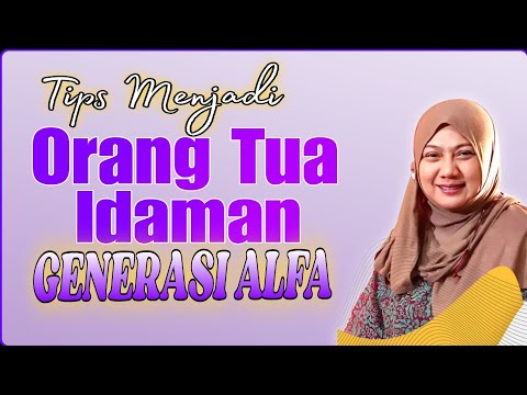 Tips Agar Menjadi Orang Tua Idaman bagi Anak Generasi Alfa - Seminar ilmiah dr Aisah Dahlan CMHt CM
