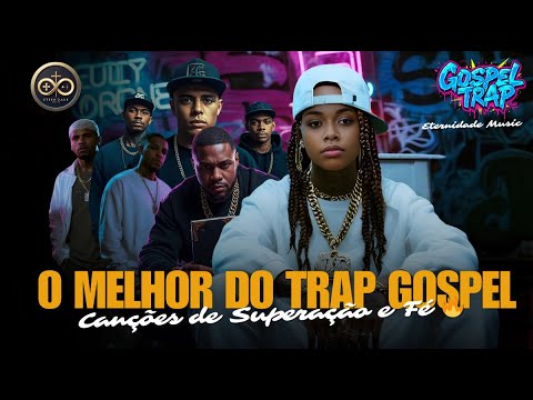 Trap Gospel  As Melhores Músicas em Uma Só Playlist  Só Hit Brabo, Louvor Pesado de Fé #trapgospel