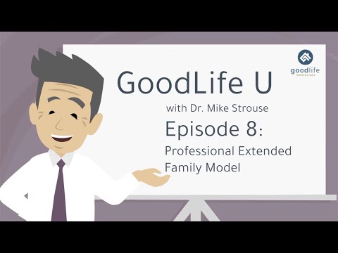 GoodLife U Episode 8: Professional Extended Family Model