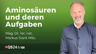 Die wichtigen Funktionen von Aminosäuren | Mag. Dr. rer. nat. Markus Stark MSc | Naturmedizin | QS24