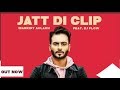 MANKIRT AULAKH JATT DI CLIP Full Video Song Dj Flow Singga Latest Punjabi Songs 2017