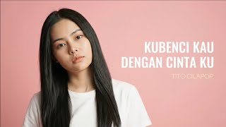 Download lagu Kubenci Kau Dengan Cintaku - Tito Cilapop | Cover by Aini mp3 Download lagu Kubenci Kau Dengan Cintaku - Tito Cilapop | Cover by Aini mp3