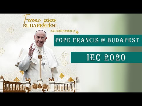 Pope Francis at Budapest - IEC 2020 | Ferenc Papa Budapesten!