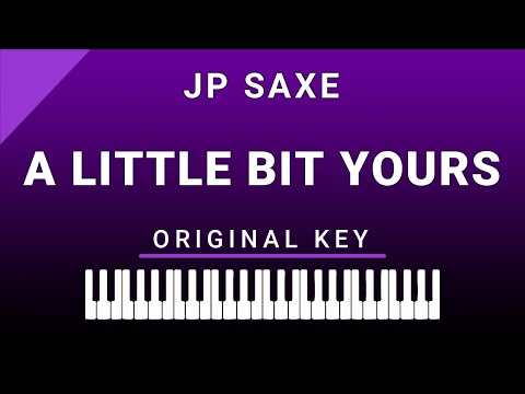A Little Bit Yours (Piano Karaoke) JP Saxe